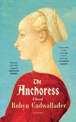 The Anchoress by Cadwallader, Robyn