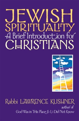 Jewish Spirituality: A Brief Introduction for Christians by Kushner, Lawrence