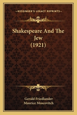 Shakespeare And The Jew (1921) by Friedlander, Gerald