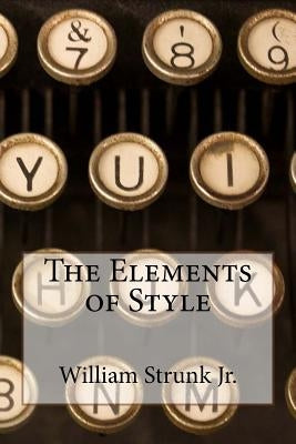 The Elements of Style William Strunk Jr. by Benitez, Paula