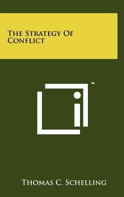 The Strategy Of Conflict by Schelling, Thomas C.