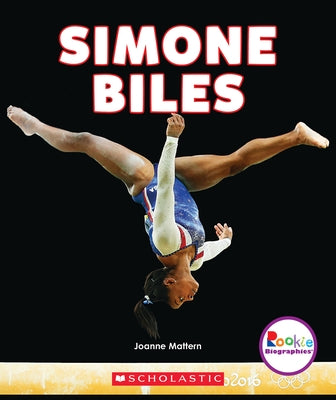 Simone Biles: America's Greatest Gymnast (Rookie Biographies) by Mattern, Joanne