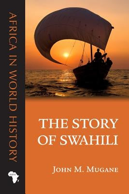 The Story of Swahili by Mugane, John M.