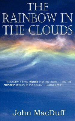 The Rainbow in the Clouds by Macduff, John