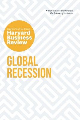 Global Recession: The Insights You Need from Harvard Business Review by Review, Harvard Business