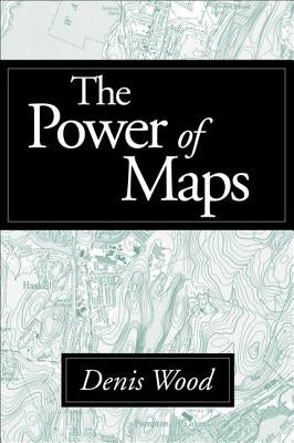 The Power of Maps by Wood, Denis