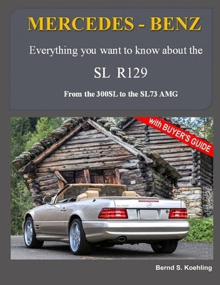 MERCEDES-BENZ, The modern SL cars, The R129: From the 300SL to the SL73 AMG by S. Koehling, Bernd