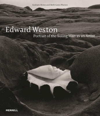 Edward Weston: Portrait of the Young Man as an Artist by Howe, Graham
