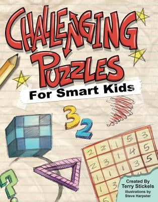 Challenging Puzzles for Smart Kids by Stickels, Terry