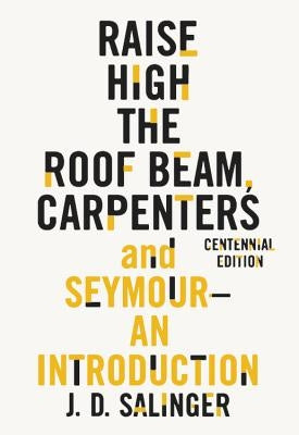 Raise High the Roof Beam, Carpenters and Seymour: An Introduction by Salinger, J. D.