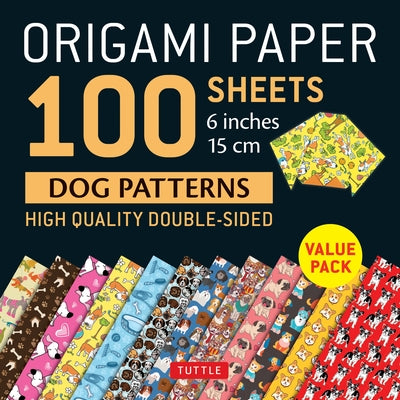 Origami Paper 100 Sheets Dog Patterns 6 (15 CM): Tuttle Origami Paper: Double-Sided Origami Sheets Printed with 12 Different Patterns: Instructions fo by Tuttle Publishing