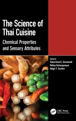 The Science of Thai Cuisine: Chemical Properties and Sensory Attributes by Sinsawasdi, Valeeratana K.