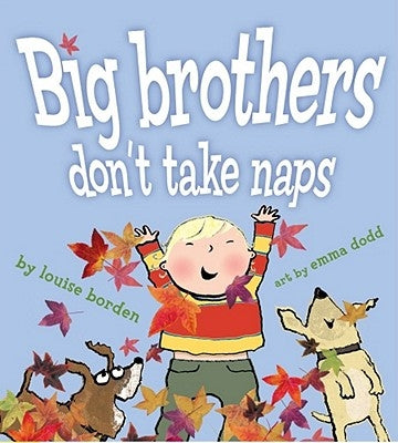 Big Brothers Don't Take Naps by Borden, Louise