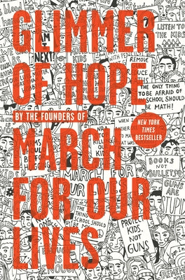 Glimmer of Hope: How Tragedy Sparked a Movement by The March for Our Lives Founders