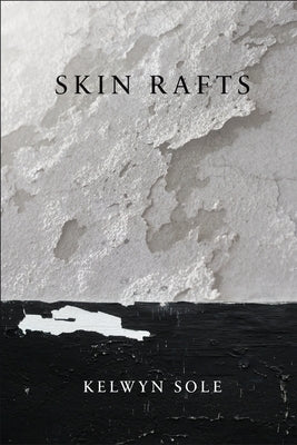 Skin Rafts by Sole, Kelwyn