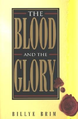 The Blood and the Glory by Brimm, Billye