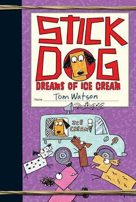 Stick Dog Dreams of Ice Cream by Watson, Tom