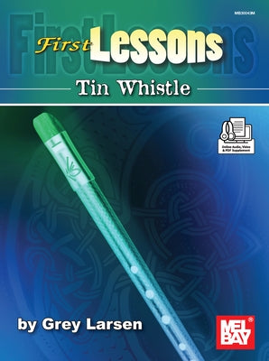 First Lessons Tin Whistle by Larsen, Grey E.