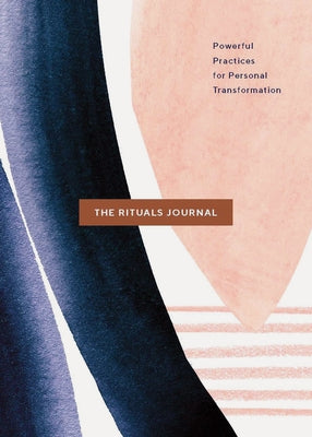 The Rituals Journal: Powerful Practices for Personal Transformation by MacNeil, Natalie