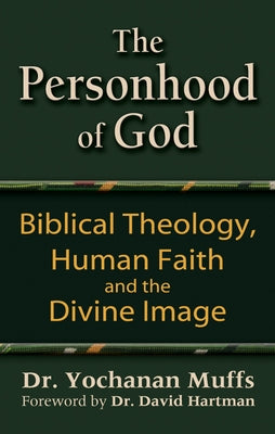 Personhood of God: Biblical Theology, Human Faith and the Divine Image by Muffs, Yochanan