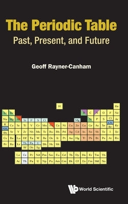 Periodic Table, The: Past, Present, and Future by Rayner-Canham, Geoffrey