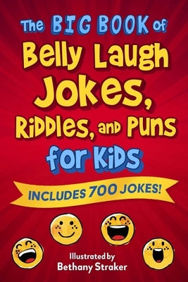 The Big Book of Belly Laugh Jokes, Riddles, and Puns for Kids: Includes 700 Jokes! by Sky Pony