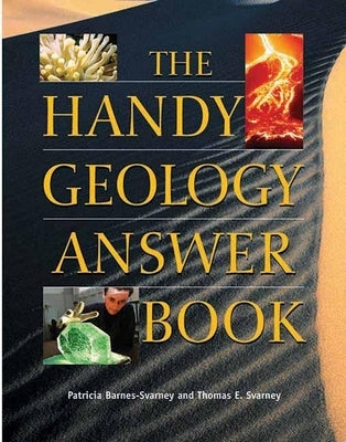 The Handy Geology Answer Book by Barnes-Svarney, Patricia