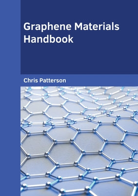 Graphene Materials Handbook by Patterson, Chris