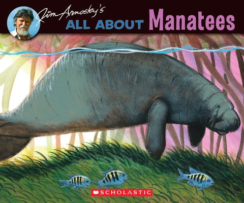 All about Manatees by Arnosky, Jim