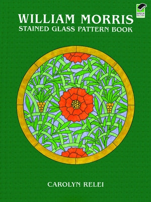 William Morris Stained Glass Pattern Book by Relei, Carolyn