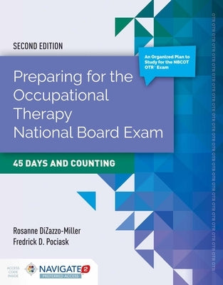 Preparing for the Occupational Therapy National Board Exam: 45 Days and Counting: 45 Days and Counting [With Access Code] by Dizazzo-Miller, Rosanne