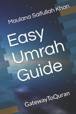 Easy Umrah Guide: Performing Umra Made Easy by Khan, Saifullah