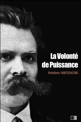 La volonté de Puissance: Essai d'une transmutation de toutes les valeurs (Études et Fragments) by Albert, Henri