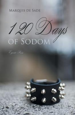 The 120 Days of Sodom by De Sade, Marquis