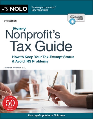 Every Nonprofit's Tax Guide: How to Keep Your Tax-Exempt Status & Avoid IRS Problems by Fishman, Stephen