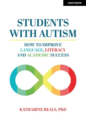 Students with Autism: How to Improve Language, Literacy, and Academic Success by Beals, Katharine