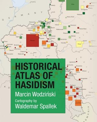 Historical Atlas of Hasidism by Wodzinski, Marcin