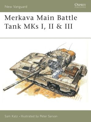 Merkava Main Battle Tank MKS I, II & III by Katz, Sam