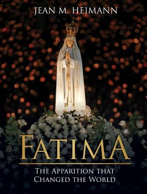 Fatima: The Apparition That Changed the World by Heimann, Jean M.