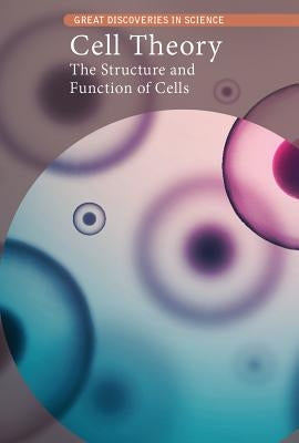 Cell Theory: The Structure and Function of Cells by Hand, Carol