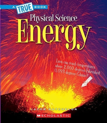 Energy (a True Book: Physical Science) by Batchelor, Jacob