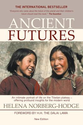 Ancient Futures, 3rd Edition by Norberg-Hodge, Helena
