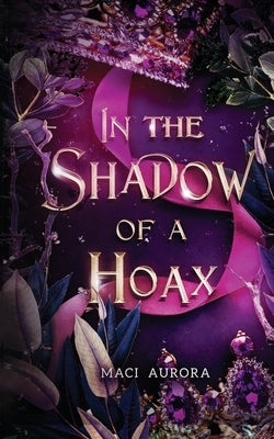 In the Shadow of a Hoax: Fareview Fairytale, book 2 by Aurora, Maci