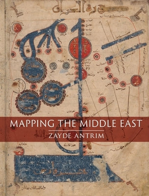 Mapping the Middle East by Antrim, Zayde