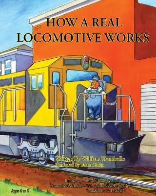 How a Real Locomotive Works by Trombello, William