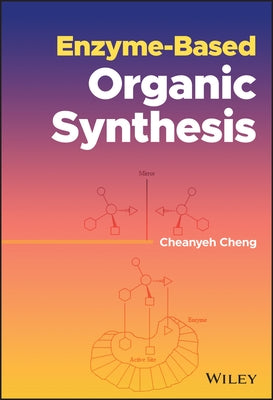 Enzyme-Based Organic Synthesis by Cheng, Cheanyeh