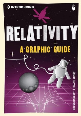 Introducing Relativity: A Graphic Guide by Bassett, Bruce