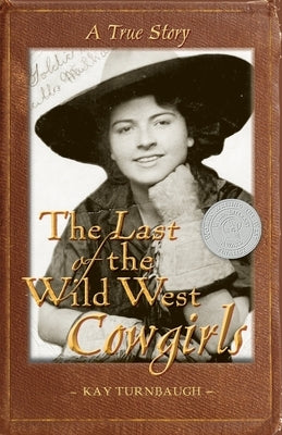 The Last of the Wild West Cowgirls: A True Story by Turnbaugh, Kay