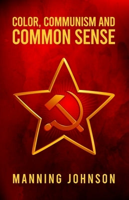 Color, Communism and Common Sense by Johnson, Manning