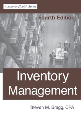 Inventory Management: Fourth Edition by Bragg, Steven M.